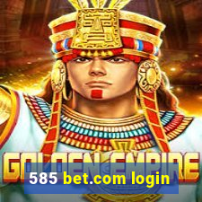 585 bet.com login